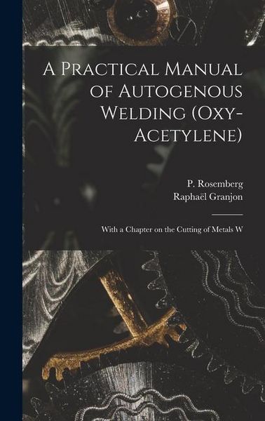 Produktbild: A Practical Manual of Autogenous Welding (oxy-acetylene)