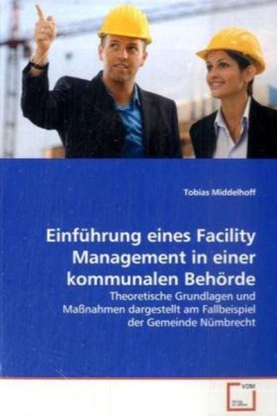 Middelhoff, T: Einführung eines Facility Management in einer, Taschenbuch von Tobias Middelhoff, VDM, 9783639132939