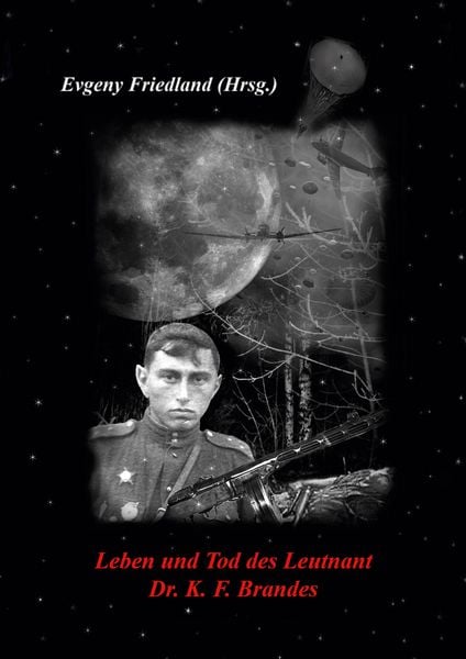 Leben und Tod des Leutnant Dr. K. F. Brandes, Gebundene Ausgabe von Evgeny Friedland, BoD – Books on Demand, 978-3-7583-2443-7