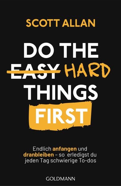 Do The Hard Things First, Taschenbuch von Scott Allan Bowes, Goldmann, 2710002015305
