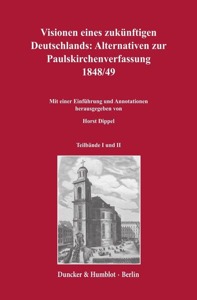 Produktbild: Visionen eines zuk&uuml;nftigen Deutschlands: Alternativen zur Paulskirchenverfassung 1848/49.
