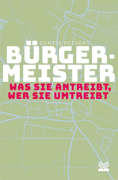 Produktbild: B&uuml;rgermeister - was sie antreibt, wer sie umtreibt
