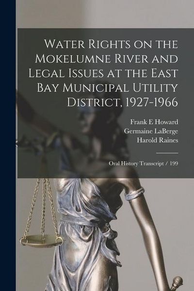 Produktbild: Water Rights on the Mokelumne River and Legal Issues at the East Bay Municipal Utility District, 1927-1966: Oral History Transcript / 199