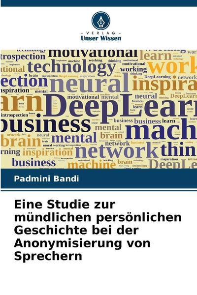 Eine Studie zur mündlichen persönlichen Geschichte bei der Anonymisierung von Sprechern, Taschenbuch von Padmini Bandi, Verlag Unser Wissen,