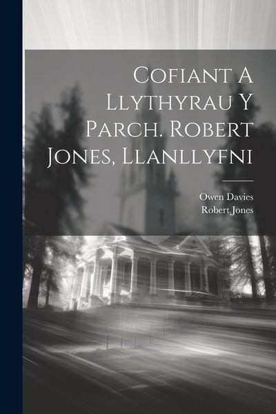 Produktbild: Cofiant A Llythyrau Y Parch. Robert Jones, Llanllyfni