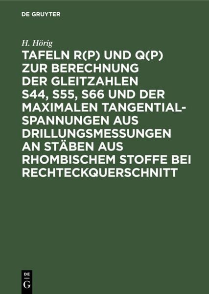 Produktbild: Tafeln R(p) und Q(p) zur Berechnung der Gleitzahlen s44, s55, s66 und der maximalen Tangentialspannungen aus Drillungsmessungen an St&auml;ben aus rhombischem Stoffe bei Rechteckquerschnitt