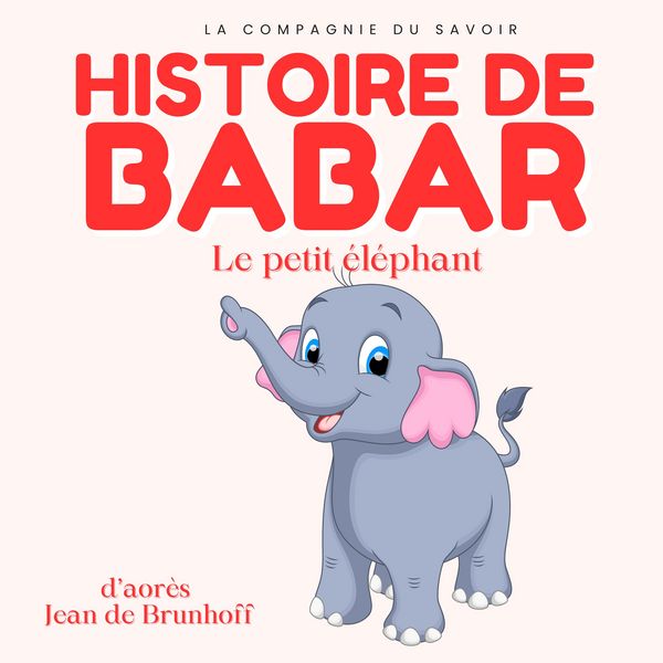 Histoire de Babar, le petit éléphant - Jean de Brunhoff, Audio, 9782821180017