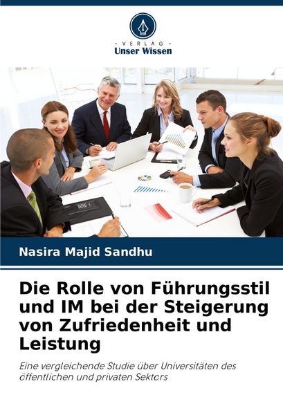 Produktbild: Die Rolle von F&uuml;hrungsstil und IM bei der Steigerung von Zufriedenheit und Leistung