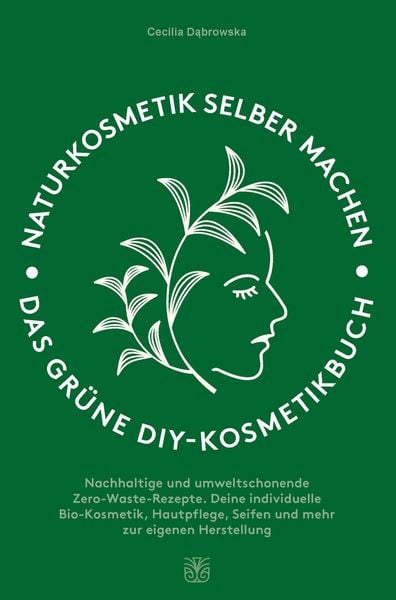 Produktbild: Naturkosmetik selber machen: Das gr&uuml;ne DIY-Kosmetikbuch
