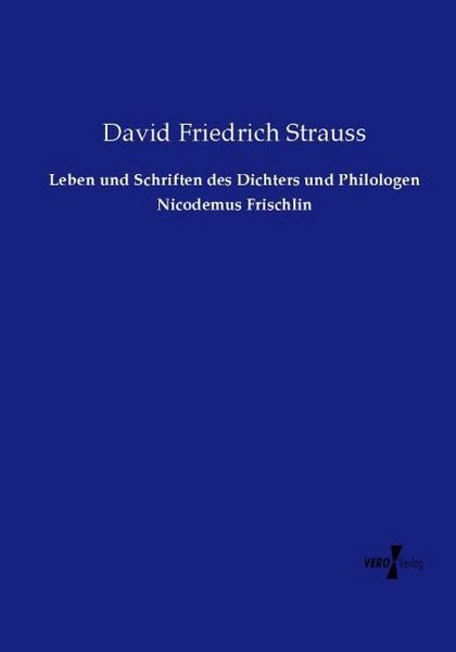 Produktbild: Leben und Schriften des Dichters und Philologen Nicodemus Frischlin