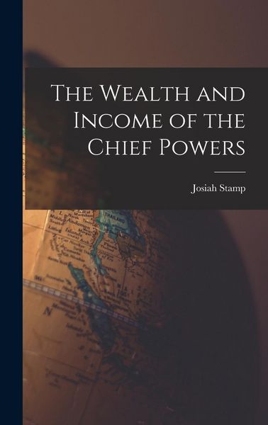 Produktbild: The Wealth and Income of the Chief Powers
