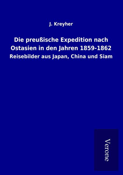 Produktbild: Die preu&szlig;ische Expedition nach Ostasien in den Jahren 1859-1862