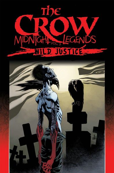 Produktbild: Prosser, J: The Crow Midnight Legends Volume 3 Wild Justice