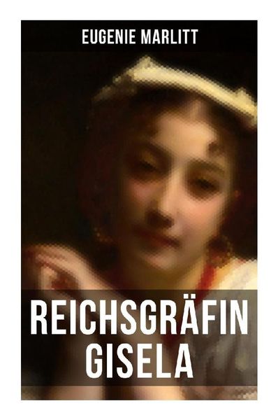 Reichsgräfin Gisela, Taschenbuch von Eugenie Marlitt, Musaicum Books, 9788027255337