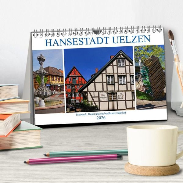 Produktbild: Hansestadt Uelzen. Fachwerk, Kunst und ein ber&uuml;hmter Bahnhof (Tischkalender 2026 DIN A5 quer), CALVENDO Monatskalender