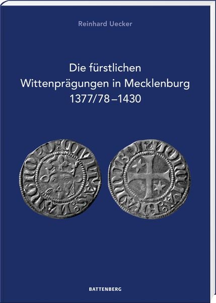 Produktbild: Die f&uuml;rstlichen Wittenpr&auml;gungen in Mecklenburg 1377/78&ndash;1430