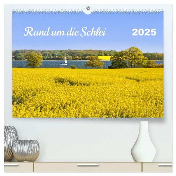 Rund um die Schlei (hochwertiger Premium Wandkalender 2025 DIN A2 quer), Kunstdruck in Hochglanz