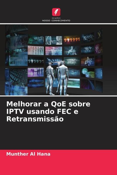 Produktbild: Melhorar a QoE sobre IPTV usando FEC e Retransmiss&atilde;o