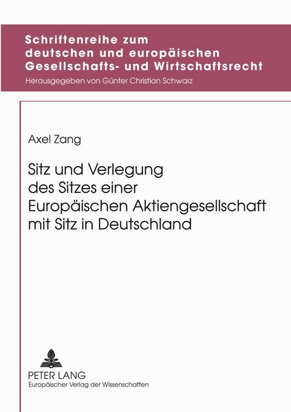 Sitz und Verlegung des Sitzes einer Europäischen Aktiengesellschaft mit Sitz in Deutschland, Taschenbuch von Axel Zang, Peter Lang GmbH,