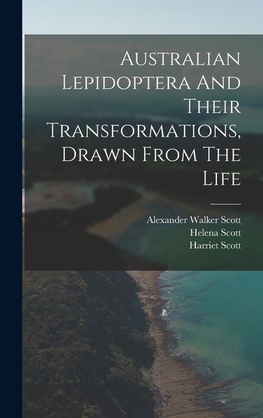 Produktbild: Australian Lepidoptera And Their Transformations, Drawn From The Life