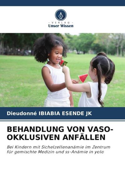 Behandlung von Vaso-Okklusiven Anfällen, Taschenbuch von Dieudonné Ibiabia Esende Jk, Verlag Unser Wissen, 9786205590119
