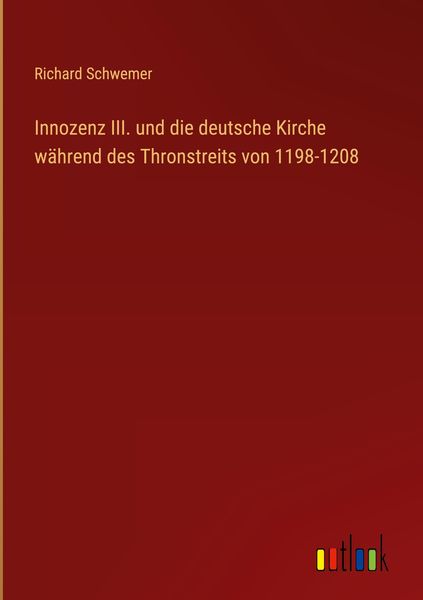 Produktbild: Innozenz III. und die deutsche Kirche w&auml;hrend des Thronstreits von 1198-1208