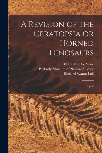Produktbild: A Revision of the Ceratopsia or Horned Dinosaurs: 3 pt.3