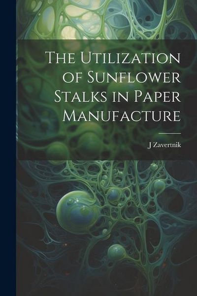 Produktbild: The Utilization of Sunflower Stalks in Paper Manufacture