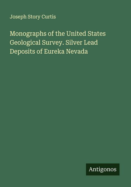 Produktbild: Monographs of the United States Geological Survey. Silver Lead Deposits of Eureka Nevada