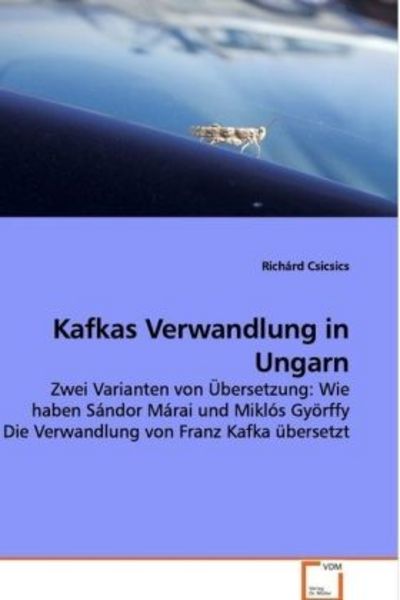 Csicsics, R: Kafkas Verwandlung in Ungarn, Taschenbuch von Richárd Csicsics, VDM, 9783639144741