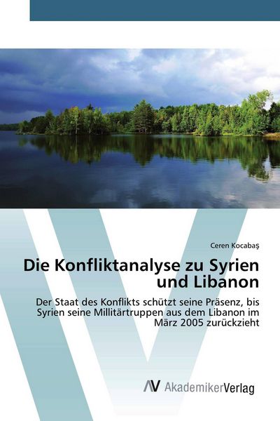 Die Konfliktanalyse zu Syrien und Libanon, Taschenbuch von Ceren Kocaba¿, AV Akademikerverlag, 9786200663917