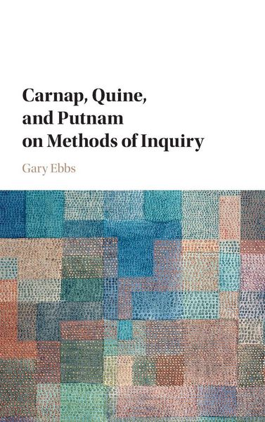 Produktbild: Carnap, Quine, and Putnam on Methods of Inquiry