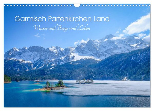 Garmisch Partenkirchen Land - Wasser und Berge sind Leben (Wandkalender 2026 DIN A3 quer), CALVENDO Monatskalender