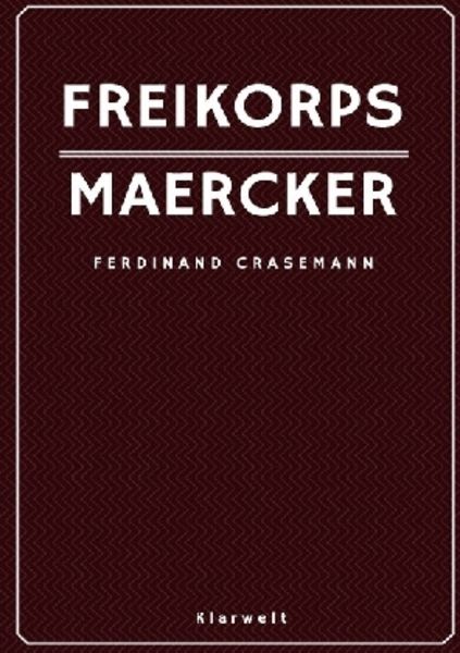 Freikorps Maercker, Taschenbuch von Ferdinand Crasemann, Epubli, 9783746742977