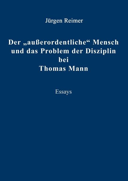 Produktbild: Der 'au&szlig;erordentliche' Mensch und das Problem der Disziplin bei Thomas Mann