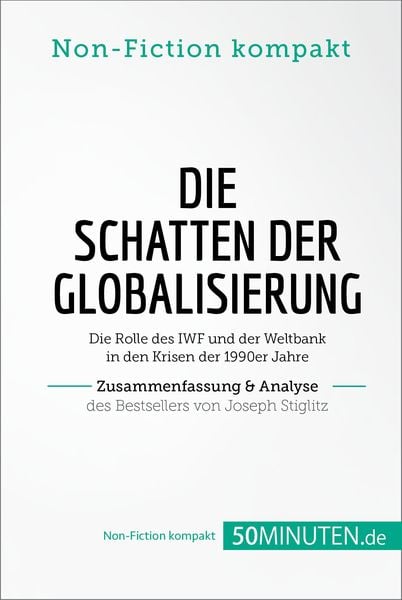 Produktbild: Die Schatten der Globalisierung. Zusammenfassung & Analyse des Bestsellers von Joseph Stiglitz