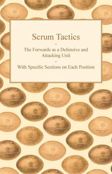 Produktbild: Scrum Tactics - The Forwards as a Defensive and Attacking Unit - With Specific Sections on Each Position