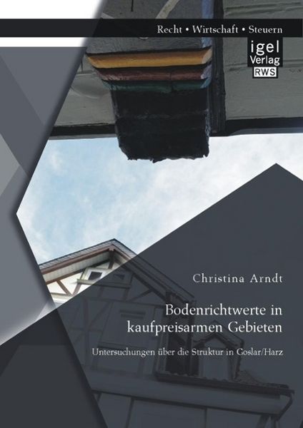Produktbild: Bodenrichtwerte in kaufpreisarmen Gebieten: Untersuchungen &uuml;ber die Struktur in Goslar/Harz