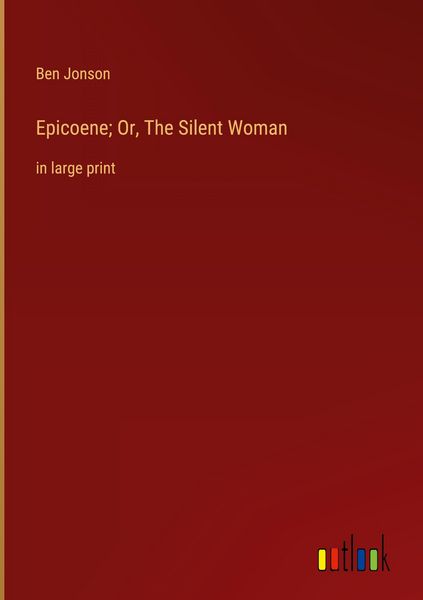 Produktbild: Epicoene; Or, The Silent Woman