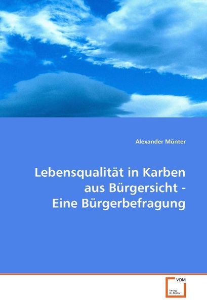 Münter, A: Lebensqualität in Karben aus Bürgersicht - Eine B, Taschenbuch von Alexander Münter, VDM, 9783639051094