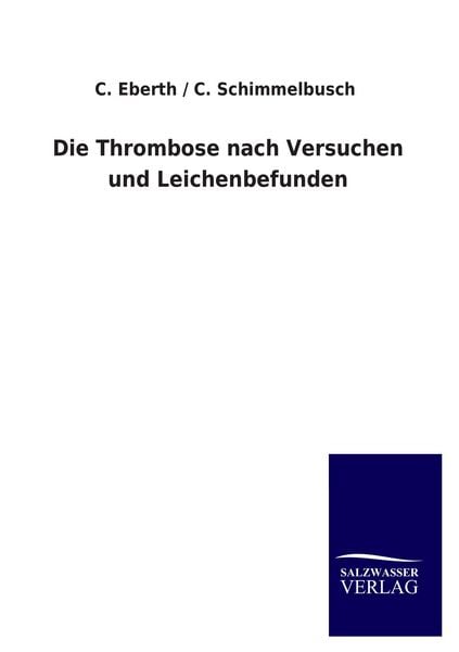 Produktbild: Die Thrombose nach Versuchen und Leichenbefunden