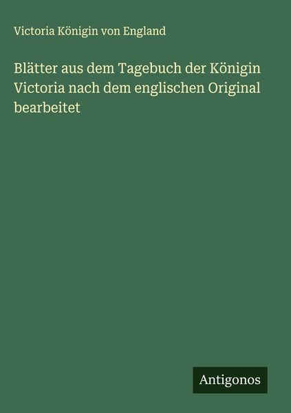 Produktbild: Bl&auml;tter aus dem Tagebuch der K&ouml;nigin Victoria nach dem englischen Original bearbeitet
