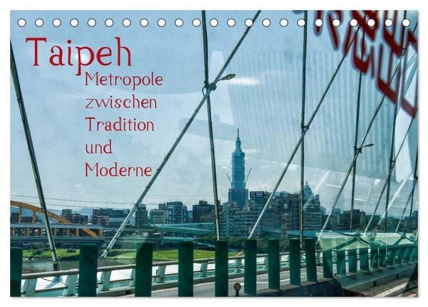 Taipeh, Metropole zwischen Tradition und Moderne. (Tischkalender 2026 DIN A5 quer), CALVENDO Monatskalender