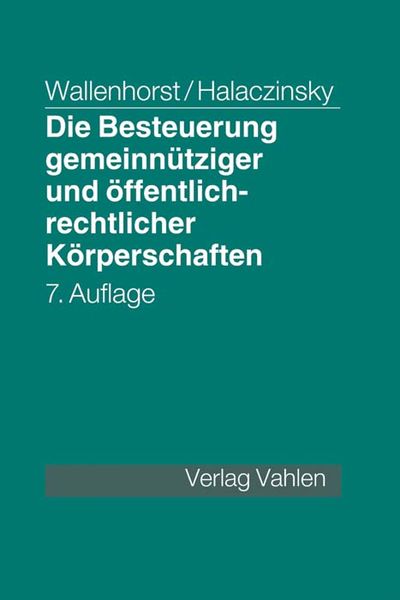 Die Besteuerung gemeinnütziger und öffentlich-rechtlicher Körperschaften, Gebundene Ausgabe von Rolf Wallenhorst , Raymond Halaczinsky , Wallenhorst,