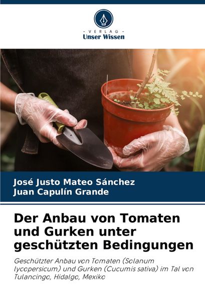 Produktbild: Der Anbau von Tomaten und Gurken unter gesch&uuml;tzten Bedingungen