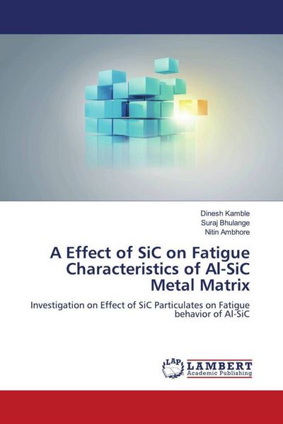 Produktbild: A Effect of SiC on Fatigue Characteristics of Al-SiC Metal Matrix