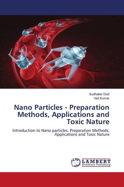 Produktbild: Nano Particles - Preparation Methods, Applications and Toxic Nature