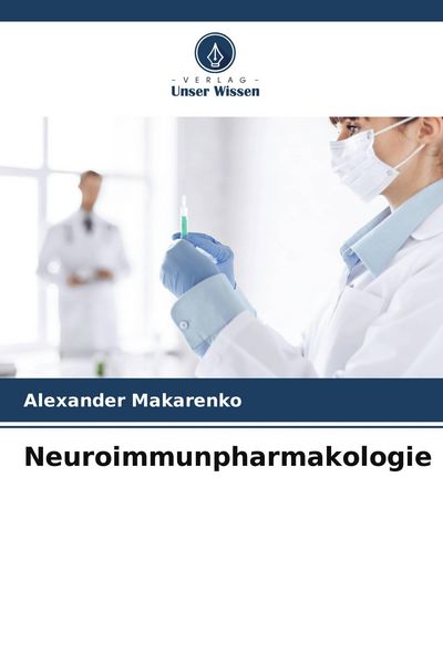 Neuroimmunpharmakologie, Taschenbuch von Alexander Makarenko, BoD - Books on Demand, 9786209472985