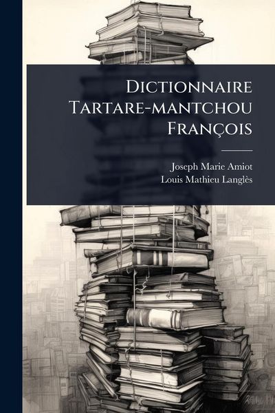 Produktbild: Dictionnaire Tartare-mantchou Fran&ccedil;ois