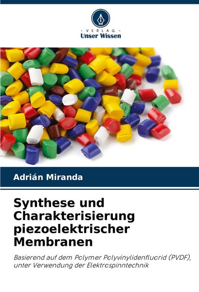 Synthese und Charakterisierung piezoelektrischer Membranen, Taschenbuch von Adrián Miranda, Verlag Unser Wissen, 9786207523252